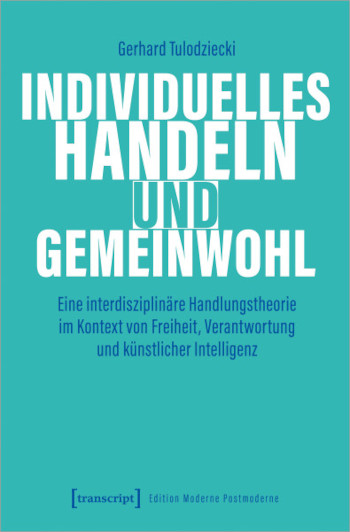 Cover:: Jennifer Tiede: Die Komplexität sozialverantwortlicher Handlungsentscheidungen: Rezension zu ‹Individuelles Handeln und Gemeinwohl›