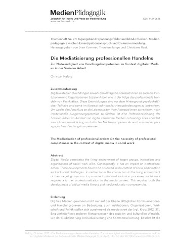 Cover:: Christian Helbig: [MpH] Die Mediatisierung professionellen Handelns. Zur Notwendigkeit von Handlungskompetenzen im Kontext digitaler Medien in der Sozialen Arbeit: Herausgegeben von Sven Kommer, Thorsten Junge, und Christiane Rust. MedienPädagogik: Zeitschrift für Theorie und Praxis der Medienbildung 27 (Spannungsfelder & blinde Flecken): 133–52. https://doi.org/10.21240/mpaed/27/2017.04.06.X