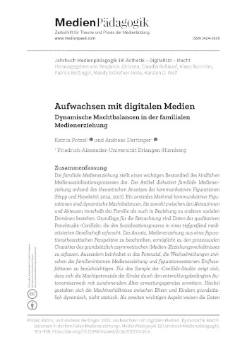 Cover:: Katrin Potzel, Andreas Dertinger: [AdM] Aufwachsen mit digitalen Medien. Dynamische Machtbalancen in der familialen Medienerziehung: Herausgegeben von Claudia Roßkopf, Benjamin Jörissen, Klaus Rummler, Patrick Bettinger, Mandy Schiefner-Rohs, und Karsten D. Wolf. MedienPädagogik: Zeitschrift für Theorie und Praxis der Medienbildung (Jahrbuch Medienpädagogik 18): 415–39. https://doi.org/10.21240/mpaed/jb18/2022.03.05.X.